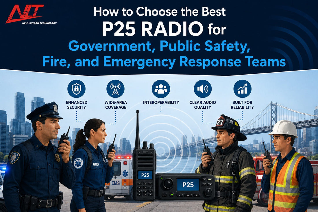 How to choose the best P25 radio for government, public safety, fire, and emergency response teams