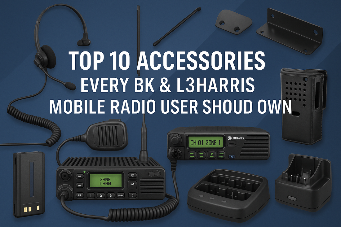 Top 10 Accessories Every BK & L3Harris Mobile Radio User Should Own